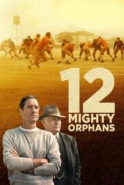 ดูซีรี่ย์ 12 Mighty Orphans 12 ผู้เกรียงไกรแห่งไมตี้ไมต์ส (2021) บรรยายไทย