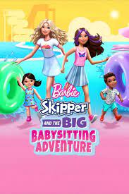 ดูซีรี่ย์ บาบี้ Barbie Skipper and the Big Babysitting Adventure (2023)